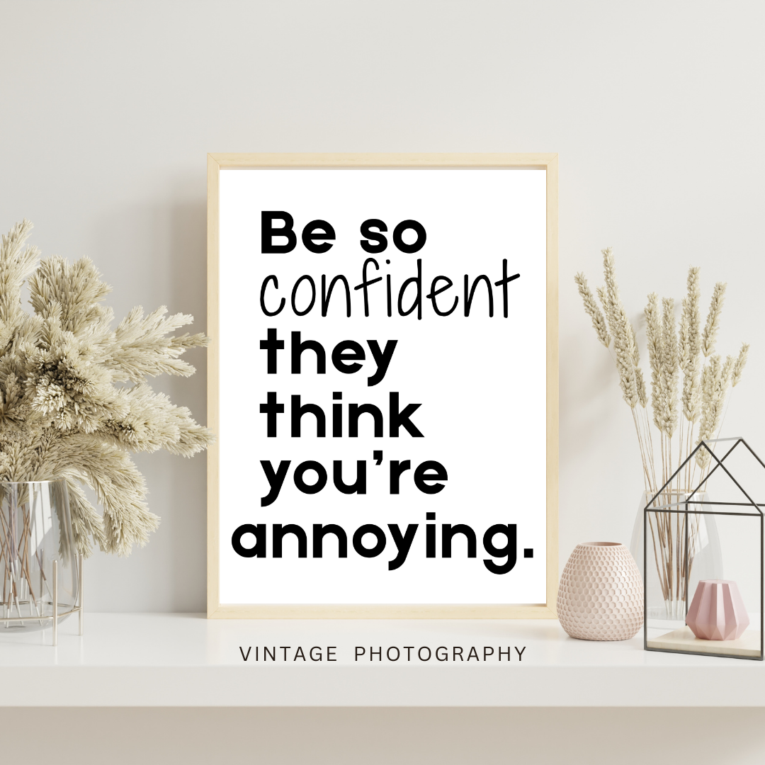 Be So Confident They Think You're Annoying" Bold Poster