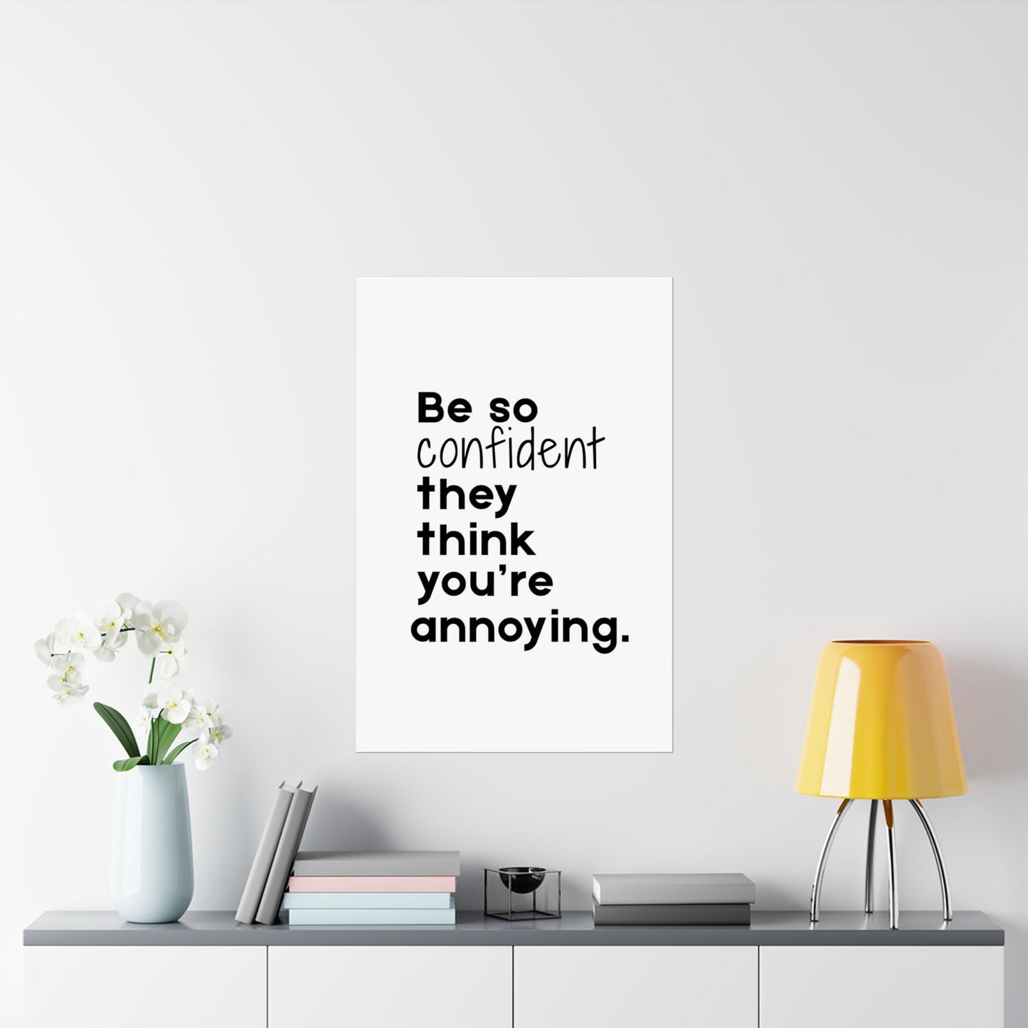 Be so Confident- Printed Wall Art | Delivered to Your Door
