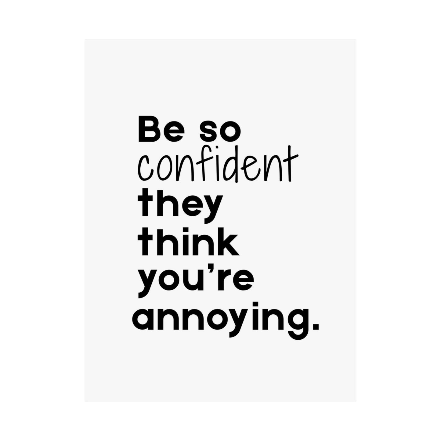 Be so Confident- Printed Wall Art | Delivered to Your Door