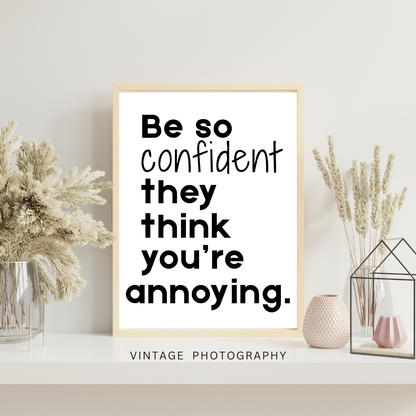 Be So Confident They Think You're Annoying" Bold Poster